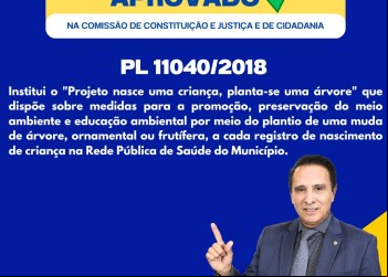 Nasce uma Criança, Planta-se uma Árvore: PL 11040/2018 é Aprovado na CCJC